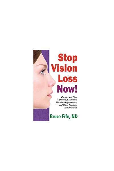 Piccadilly Books Stop Vision Loss Now!: Prevent and Heal Cataracts, Glaucoma,...