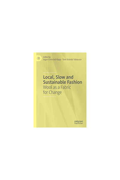 Palgrave Macmillan Ltd Local, Slow and Fashion: Wool as a Fabric for Change