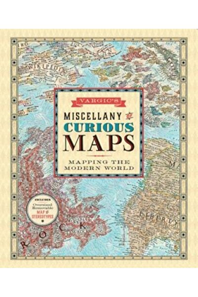 Collins Vargic's Miscellany of Curious Maps: Mapping the Modern World