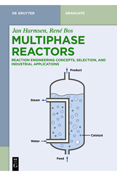 De Gruyter Multiphase Reactors: Reaction Engineering Concepts, Selection, and Industrial Applications