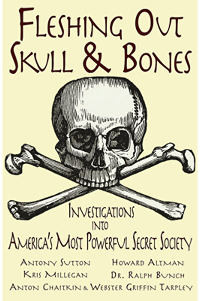 Trine Day Fleshing Out Skull & Bones: Investigations Into America's Most Powe...