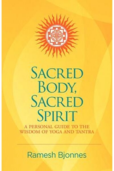 Collins Sacred Body, Sacred Spirit: A Personal Guide to the Wisdom of Yoga and Tantra