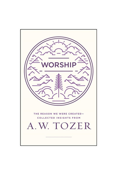 Moody Pub Worship: The Reason We Were Created-Collected Insights from A. W. T...
