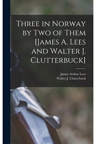 Legare Street Pr Trei în Norvegia de Doi dintre ei [James A. Lees și Walter J...