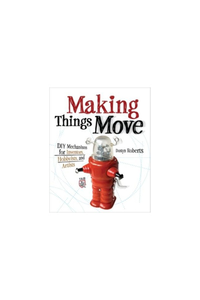 Mcgraw-Hill/Tab Electronics Cum să faci lucrurile să se miște: Mecanisme DIY ...