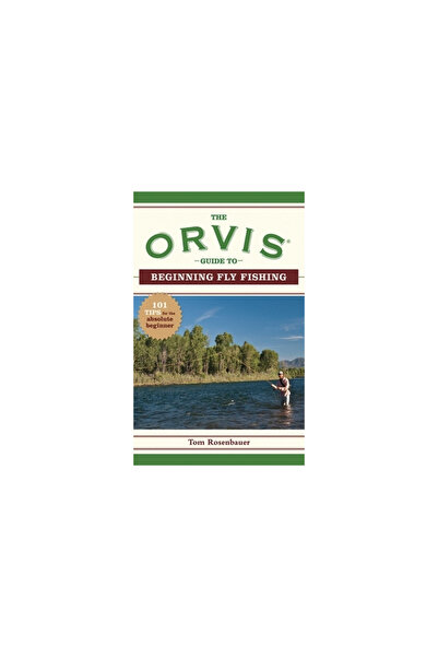 Skyhorse Publishing The Orvis Guide to Beginning Fly Fishing: 101 Tips for th...