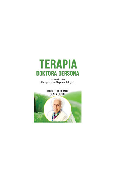 Dauphin Pubn Inc Terapia Doktora Gersona - Healing The Gerson Way - Polish Ed...