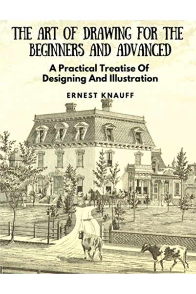 Perthes Klett The Art Of Drawing For The Beginners and Advanced: A Practical Treatise Of Designing And Illustratio