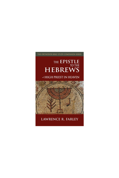 Conciliar Pr The Epistle to the Hebrews: High Priest in Heaven