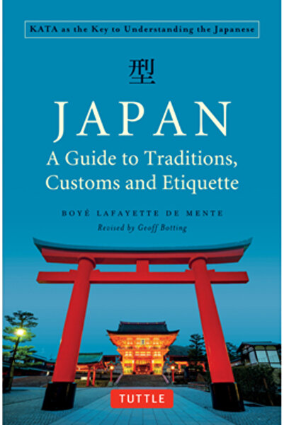 Tuttle Pub Japan: A Guide to Traditions, Customs and Etiquette: Kata as the K...
