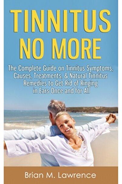 Kessinger Pub Llc Tinitusul nu mai există: Ghidul complet despre simptomele, ...
