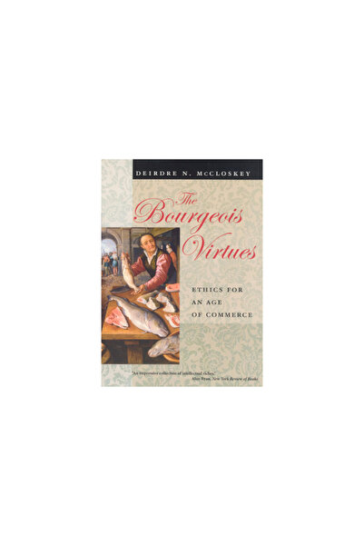 Univ Of Chicago Pr Virtuțile burgheze: etică pentru o epocă a comerțului