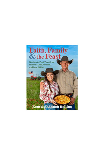 Rux Martin Faith, Family & the Feast: Recipes to Feed Your Crew from the Gril...