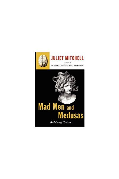 Basic Books Mad Men and Medusas: Reclaiming Hysteria