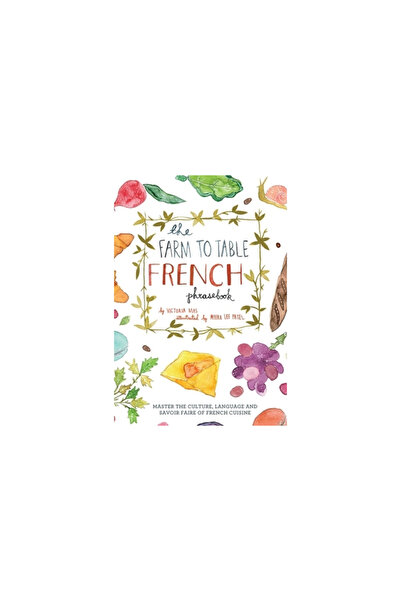 Kessinger Pub Llc The Farm to Table French Phrasebook: Master the Culture, La...