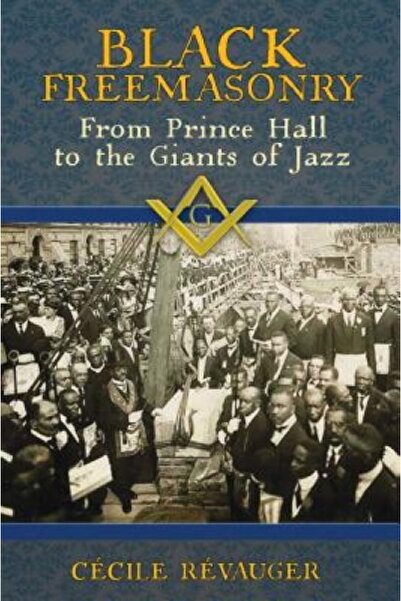 Transaction Publ Black Freemasonry: From Prince Hall to the Giants of Jazz