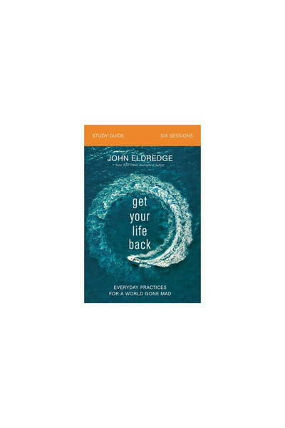 Thomas Nelson Pub Get Your Life Back Study Guide: Everyday Practices for a Wo...