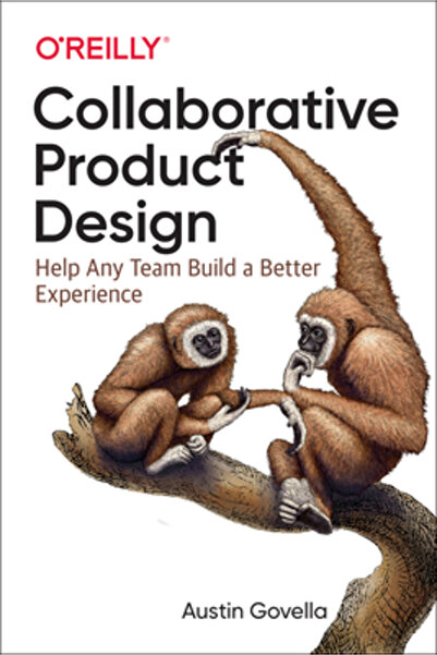O'Reilly & Assoc Inc Collaborative Product Design: Working Better Together for Better UX