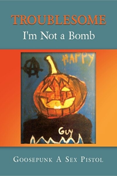 Xlibris Us Troublesome: I'm Not a Bomb