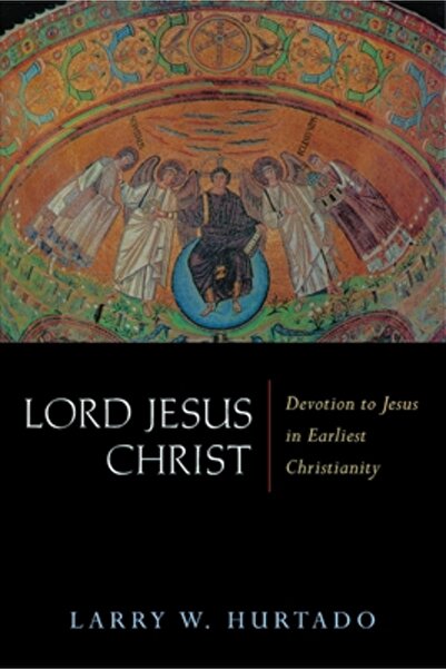Wm. B. Eerdmans Publishing Company Lord Jesus Christ: Devotion to Jesus in Ea...