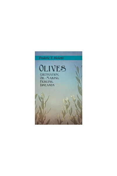 Home Farm Books Măsline - Cultivare, Fabricare ulei, Murare, Boli