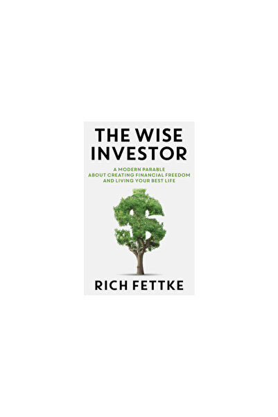 Highline Pr The Wise Investor: A Modern Parable about Creating Financial Free...
