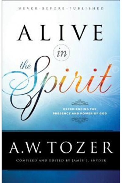 Harvest Books Alive in the Spirit: Experiencing the Presence and Power of God