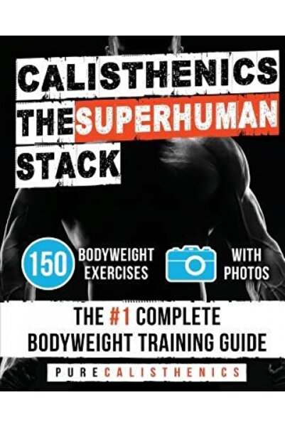 Praeger Frederick A Calisthenics: The Superhuman Stack: 150 Bodyweight Exerci...