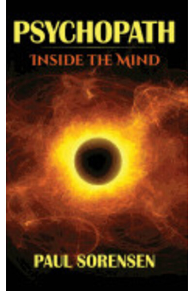 Kessinger Pub Llc Psychopath: Inside the Mind of a Psychopath