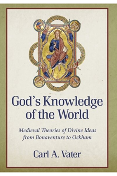 Catholic Univ Of Amer Pr God's Knowledge of the World: Medieval Theories of D...
