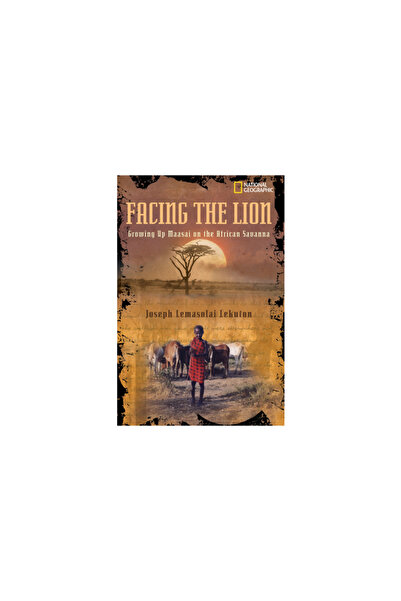 National Geographic Society Facing the Lion: Growing Up Maasai on the African...