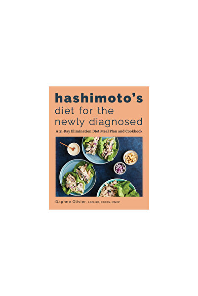 Rockridge Pr Hashimoto's Diet for the Newly Diagnosed: A 21-Day Elimination D...
