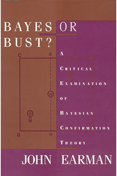 Mit Pr Bayes or Bust?: A Critical Examination of Bayesian Confirmation Theory