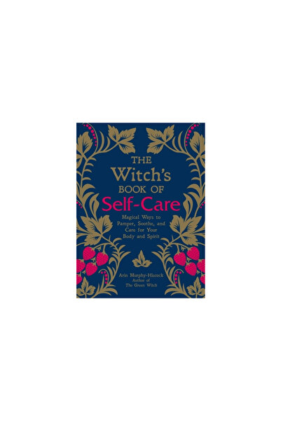 Adams Pub The Witch's Book of Self-Care: Magical Ways to Pamper, Soothe, and ...