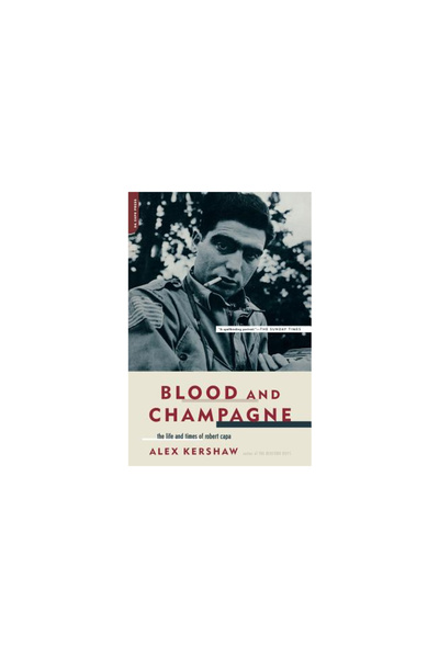 Da Capo Press Blood and Champagne: The Life and Times of Robert Capa