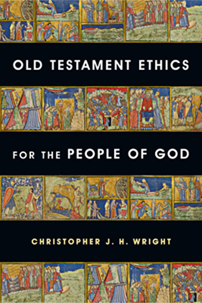 Inter Varsity Pr Old Testament Ethics for the People of God
