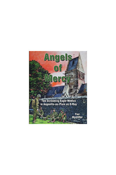 GENERAL BOOKS Angels of Mercy: Two Screaming Eagle Medics in Angoville-Au-Pla...