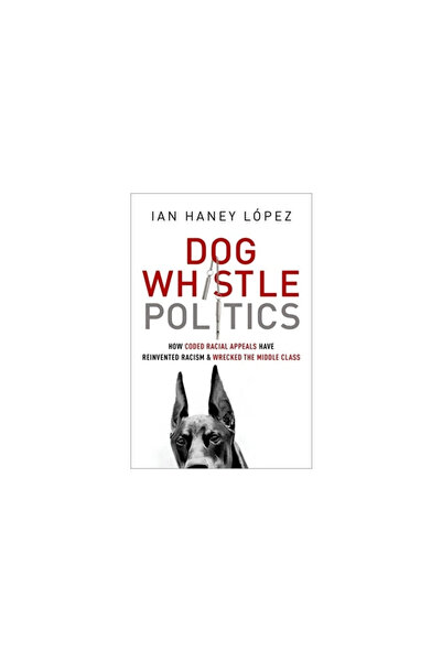 Oxford Univ Pr Dog Whistle Politics: How Coded Racial Appeals Have Reinvented...