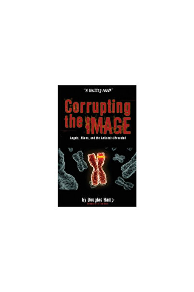 Univ Of Illinois Pr Corrupting the Image Book: Angels, Aliens, and the Antich...