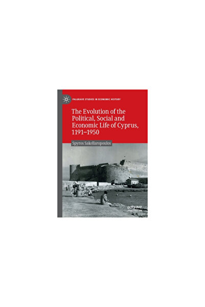 Palgrave Macmillan Ltd The Evolution of the Political, Social and Economic Life of Cyprus, 1191-1950