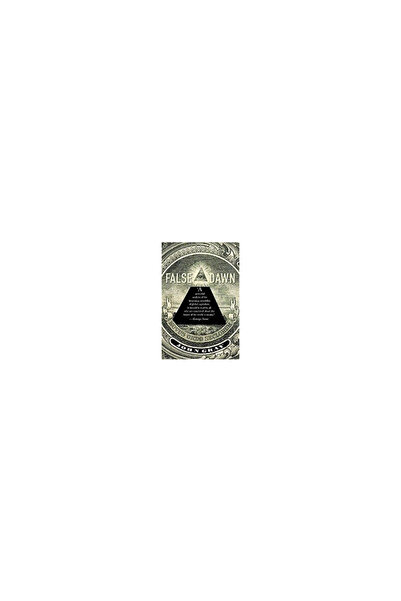 Kessinger Pub Llc False Dawn: The Delusions of Global Capitalism