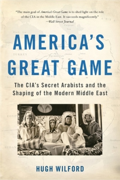 Basic Books Marele joc al Americii: Arabiștii secreți ai CIA și modelarea Ori...