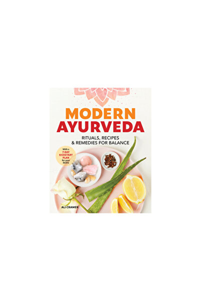 Althea Pr Modern Ayurveda: Rituals, Recipes, and Remedies for Balance