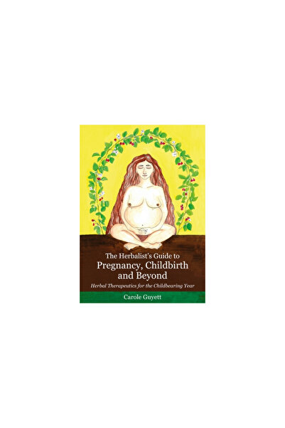 Aeon Books The Herbalist's Guide to Pregnancy, Childbirth and Beyond: Herbal ...