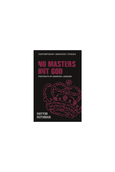 Manchester Univ Pr Niciun stăpân în afară de Dumnezeu: Portrete ale anarho-iudaismului