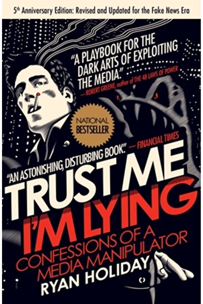 Univ Of California Pr Trust Me, I'm Lying: Confessions of a Media Manipulator