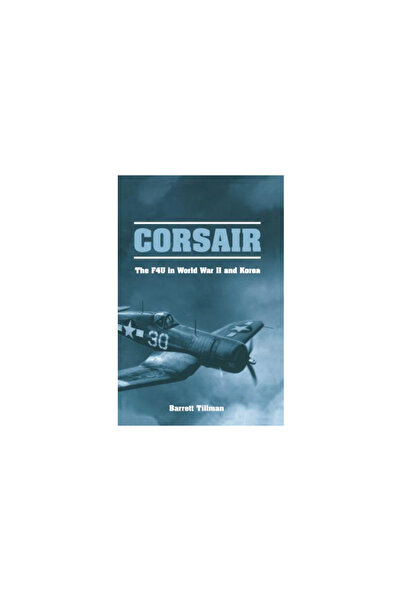 Kessinger Pub Llc Corsair: The F4U in World War II and Korea