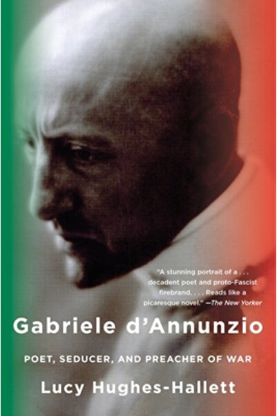 Anchor Gabriele D'Annunzio: Poet, Seducer, and Preacher of War