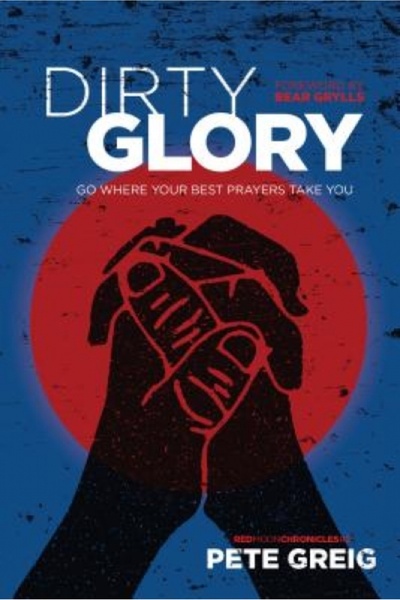 BIBLIOBAZAAR Dirty Glory: Go Where Your Best Prayers Take You