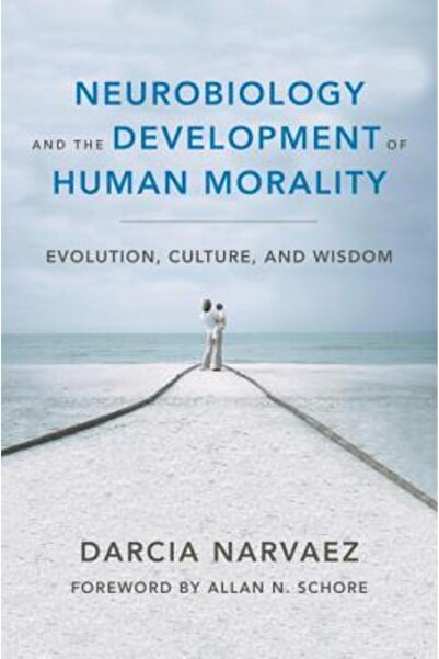 W W Norton & Co Inc Neurobiology and the Development of Human Morality: Evolution, Culture, and Wisdom